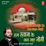 Hum Khwaja Ke Ban Gaye Jogi - Chand Qadri Afzal Chishti Song Download